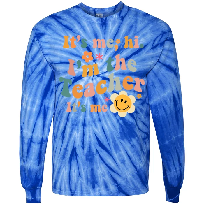 Groovy Its Me Hi Im The Teacher Its Me Teacher Daisy Flower Gift Tie-Dye Long Sleeve Shirt