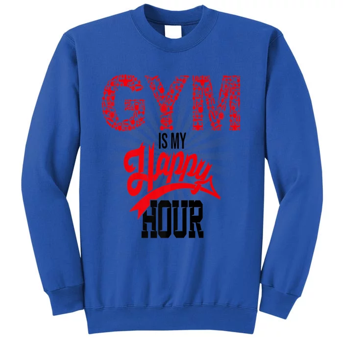 Gym Is My Happy Hour Gym Lovers Fitness Meaningful Gift Sweatshirt