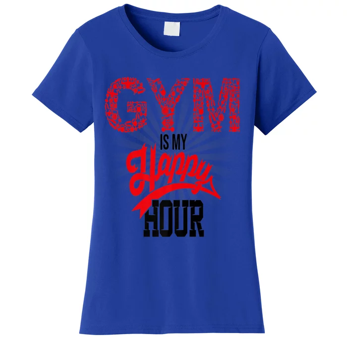 Gym Is My Happy Hour Gym Lovers Fitness Meaningful Gift Women's T-Shirt