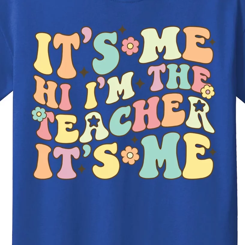 Groovy Its Me Hi Im The Teacher Its Me Funny Teacher Cute Gift Kids T-Shirt