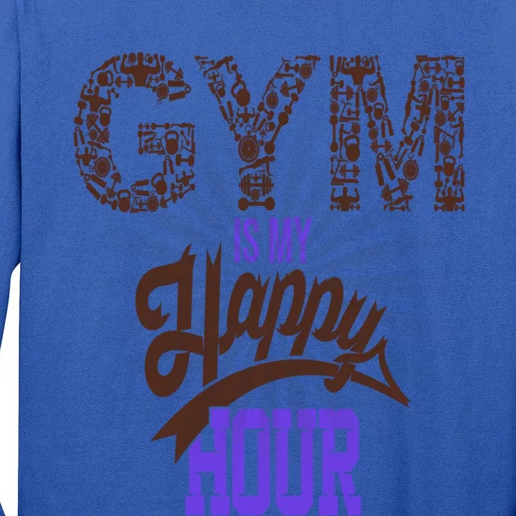 Gym Is My Happy Hour Gym Lovers Fitness Gift Tall Long Sleeve T-Shirt