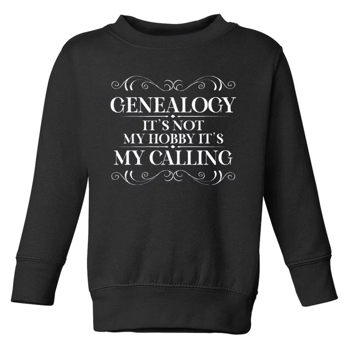 Genealogy It´S My Calling Ancestry Genealogist Toddler Sweatshirt