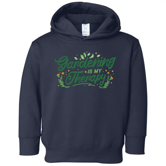 Gardening Is My Therapy Toddler Hoodie