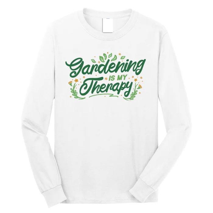 Gardening Is My Therapy Long Sleeve Shirt