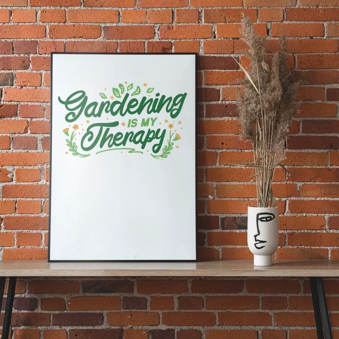 Gardening Is My Therapy Poster