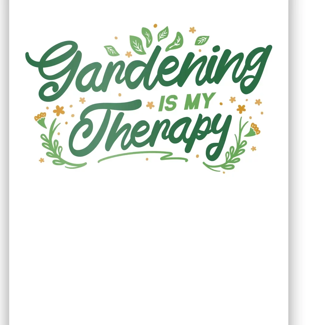 Gardening Is My Therapy Poster