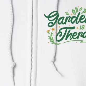 Gardening Is My Therapy Full Zip Hoodie