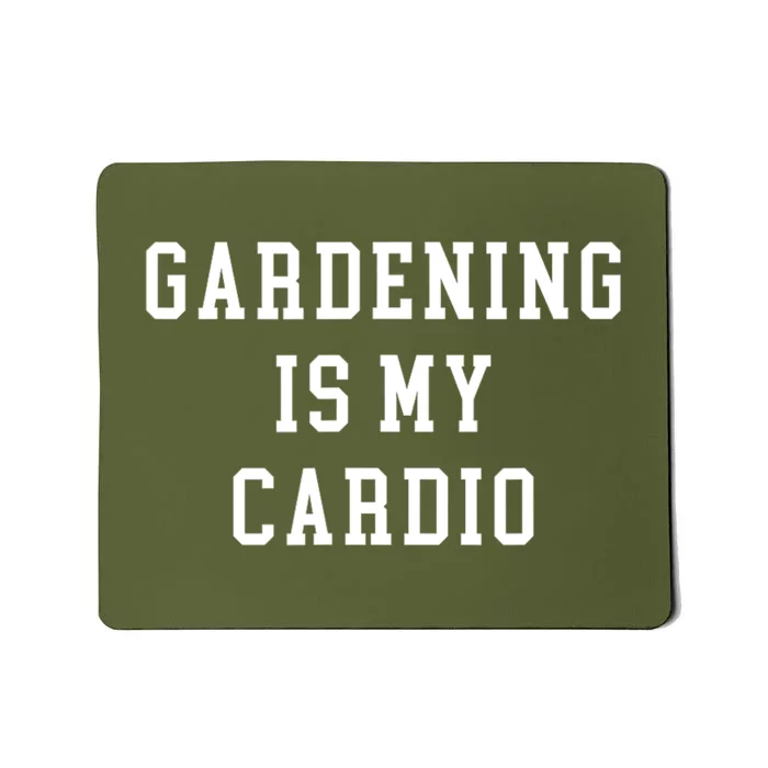 Gardening Is My Cardio Mousepad