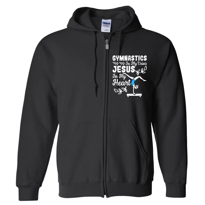 Gymnastics In My Veins Jesus In My Heart Funny Gymnast Full Zip Hoodie