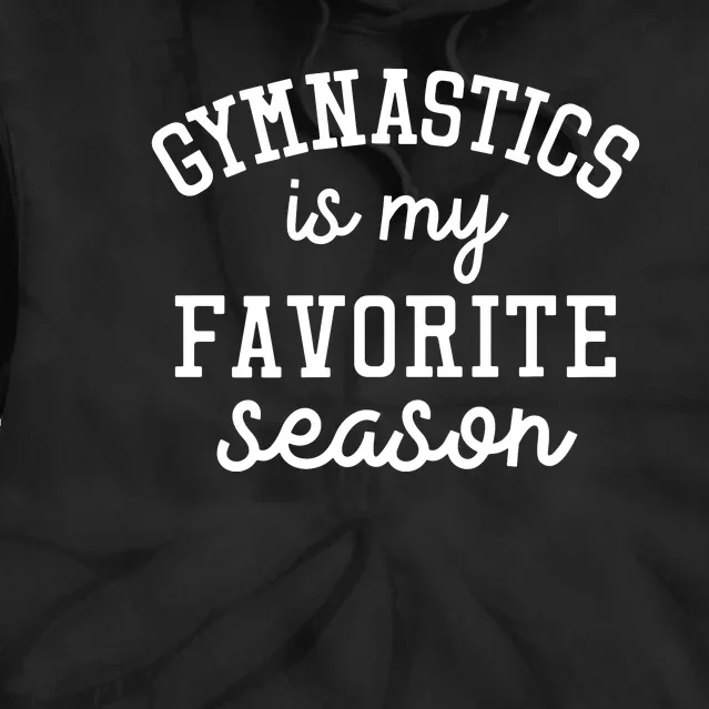 Gymnastics Is My Favorite Season Sports Lovers Game Day Gift Tie Dye Hoodie