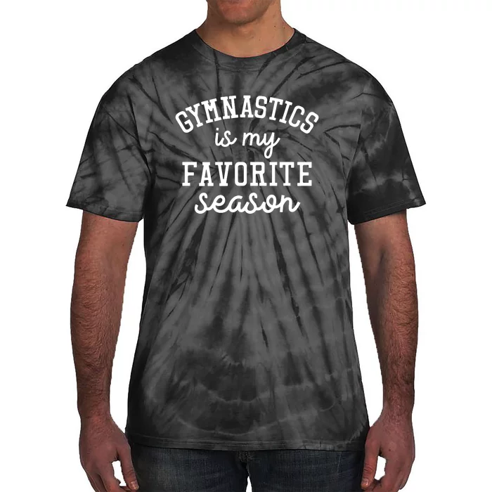 Gymnastics Is My Favorite Season Sports Lovers Game Day Gift Tie-Dye T-Shirt