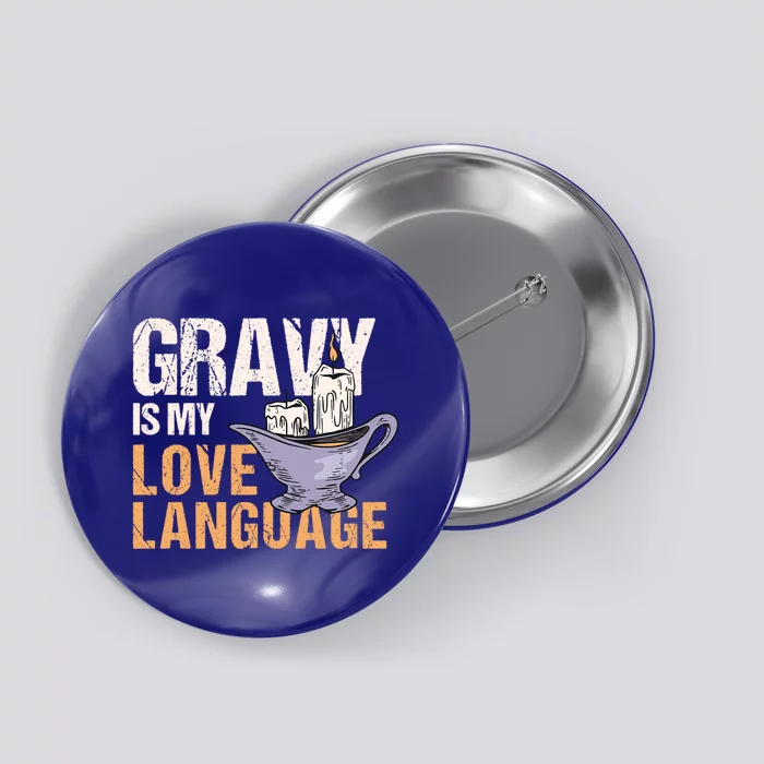 Gravy Is My Love Language Funny Thanksgiving Cute Gift Button