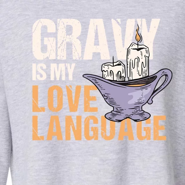 Gravy Is My Love Language Funny Thanksgiving Cute Gift Cropped Pullover Crew