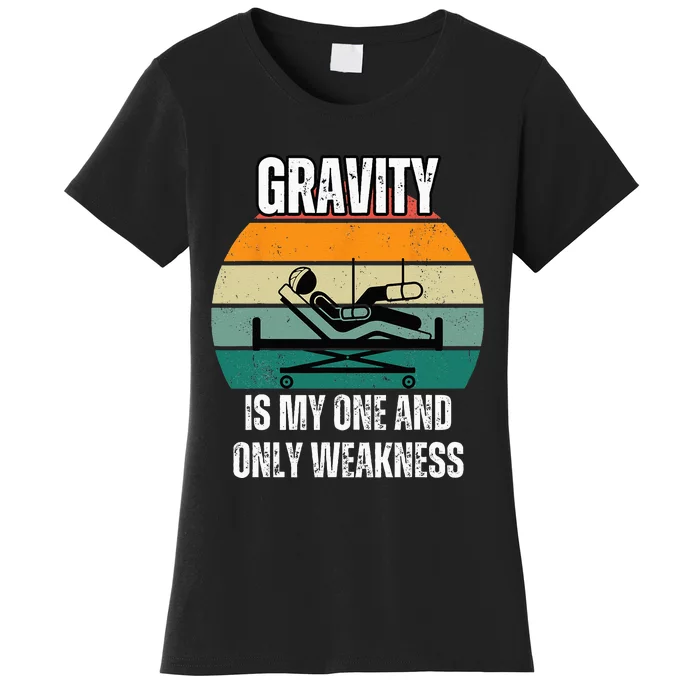 Gravity Is My One And Only Weakness Broken BoneInjury Women's T-Shirt