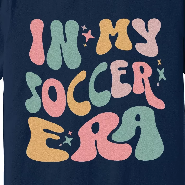 Groovy In My Soccer Era Cute Premium T-Shirt