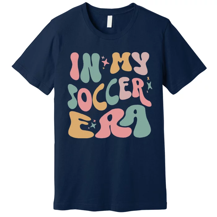 Groovy In My Soccer Era Cute Premium T-Shirt