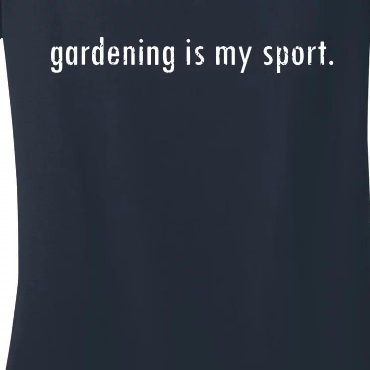 Gardening Is My Sport Garden For Women Funny Gardening Women's V-Neck T-Shirt