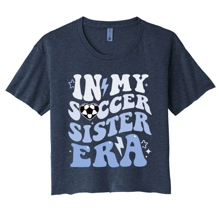 Groovy In My Soccer Sister Era Soccer Sister Of Boy Women's Crop Top Tee