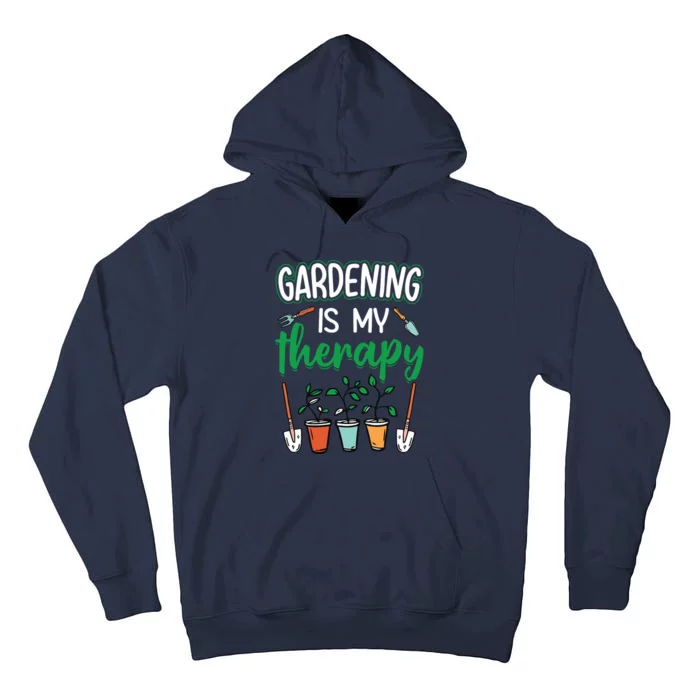 Gardening Is My Therapy Plant Lover Gift Gardeners Tank Top Tall Hoodie