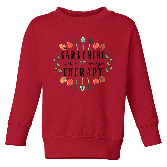 Gardening Is My Therapy Garden Lover Toddler Sweatshirt