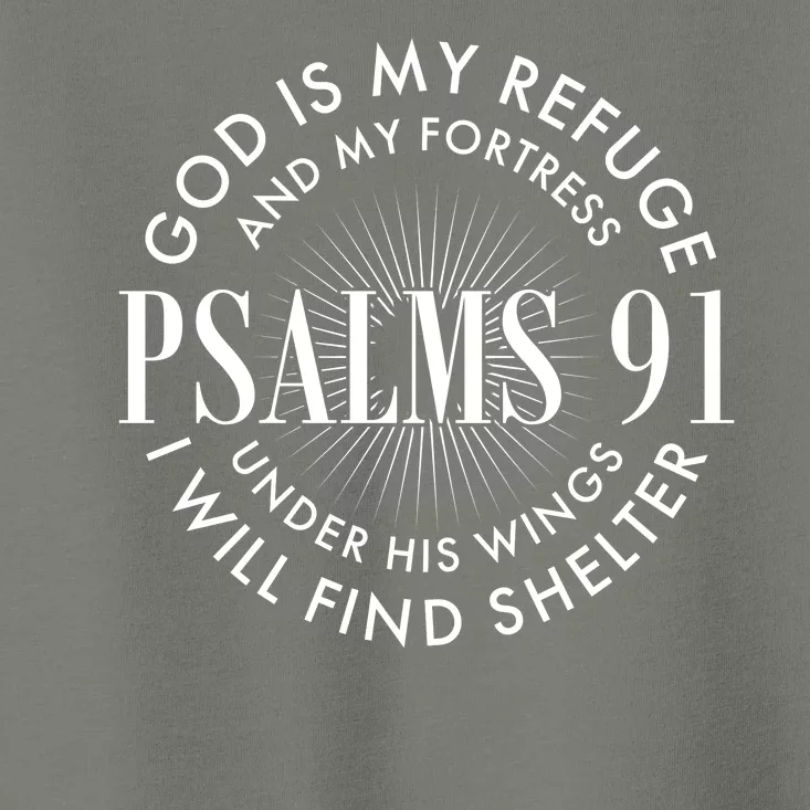 God Is My Refuge And My Fortress Psalms 91 Toddler T-Shirt