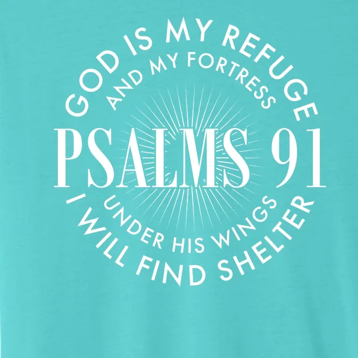 God Is My Refuge And My Fortress Psalms 91 ChromaSoft Performance T-Shirt