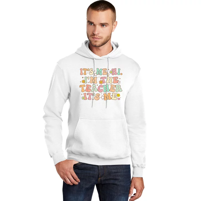 Groovy Its Me Hi Im The Teacher It’s Me Back To School Gifts Hoodie