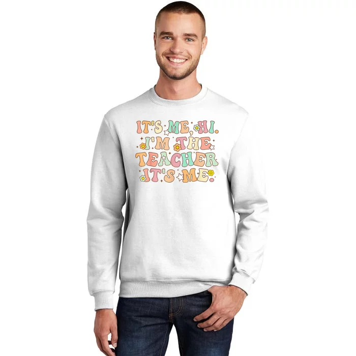 Groovy Its Me Hi Im The Teacher It’s Me Back To School Gifts Sweatshirt