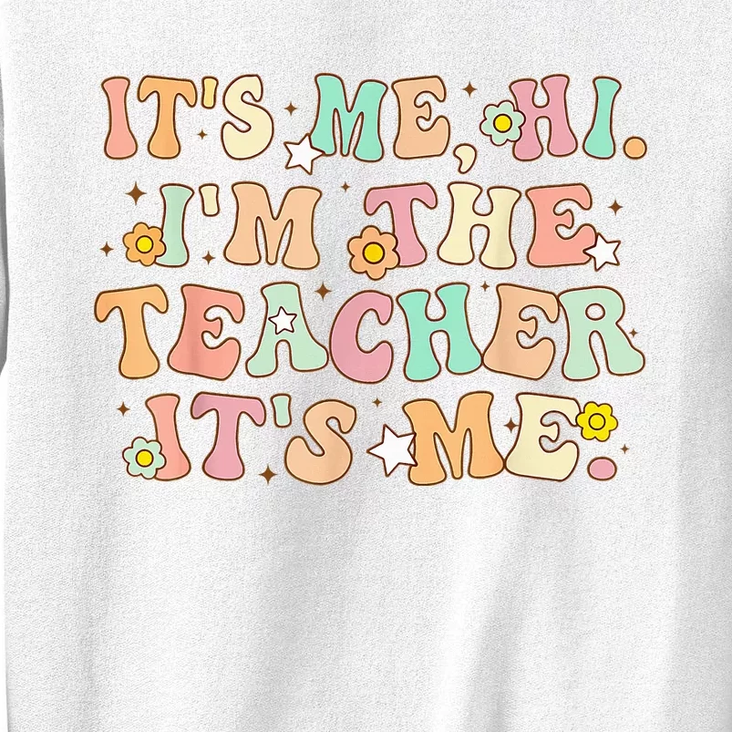 Groovy Its Me Hi Im The Teacher It’s Me Back To School Gifts Sweatshirt