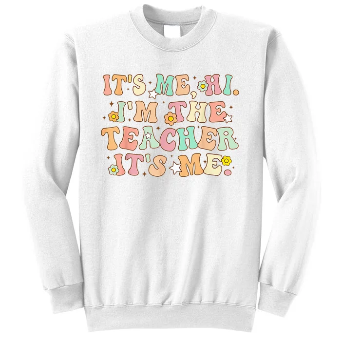 Groovy Its Me Hi Im The Teacher It’s Me Back To School Gifts Sweatshirt