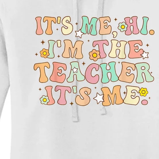 Groovy Its Me Hi Im The Teacher It’s Me Back To School Gifts Women's Pullover Hoodie