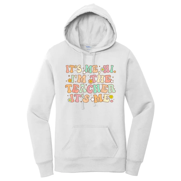 Groovy Its Me Hi Im The Teacher It’s Me Back To School Gifts Women's Pullover Hoodie