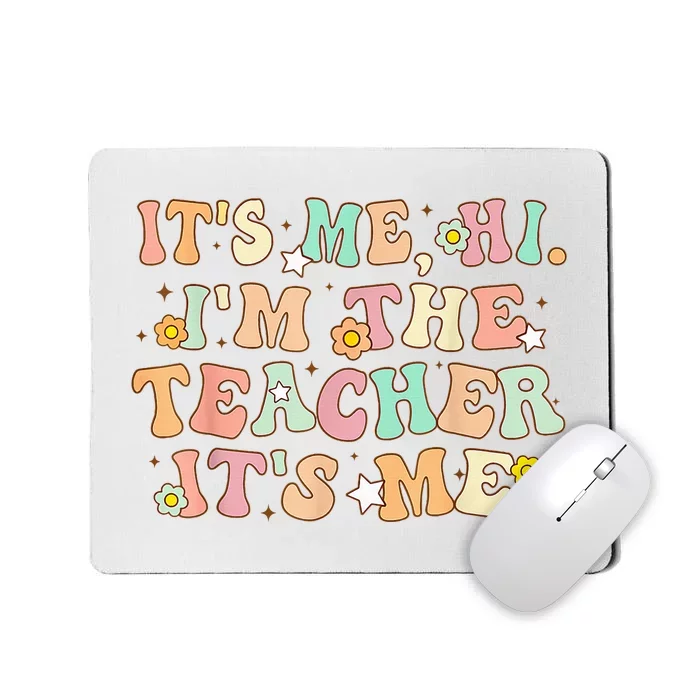 Groovy Its Me Hi Im The Teacher It’s Me Back To School Gifts Mousepad