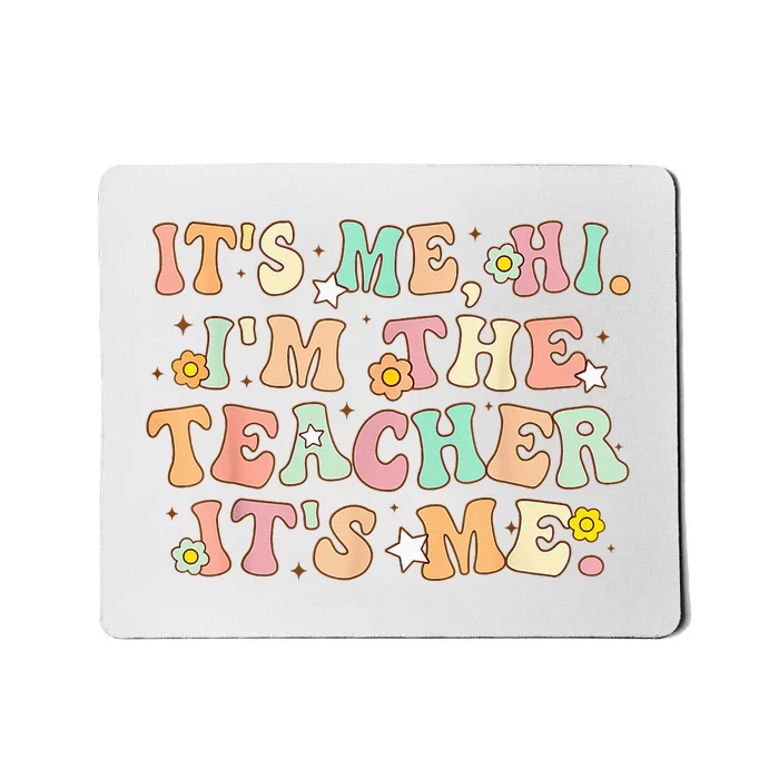 Groovy Its Me Hi Im The Teacher It’s Me Back To School Gifts Mousepad