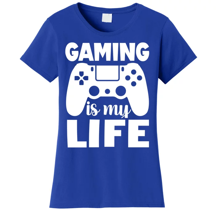 Gaming Is My Life Gamer PlayerS Motto Gift Women's T-Shirt