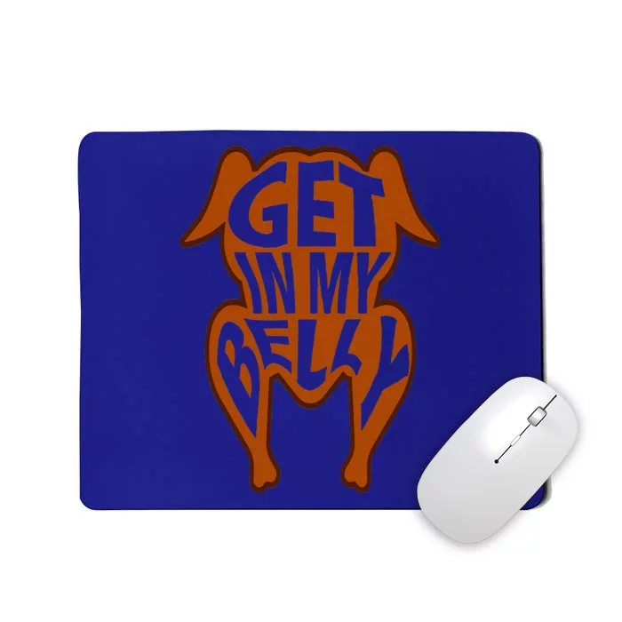 Get in My Belly Funny Thanksgiving Turkey Mousepad