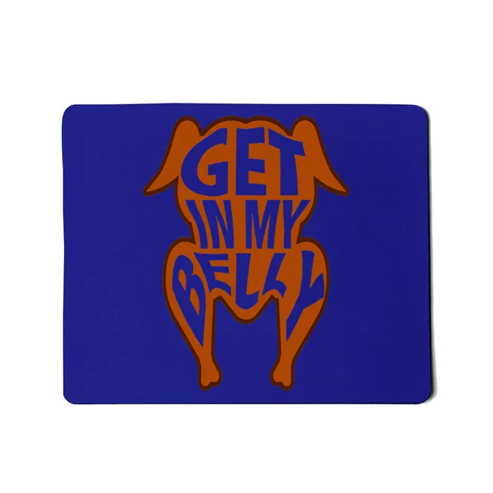 Get in My Belly Funny Thanksgiving Turkey Mousepad