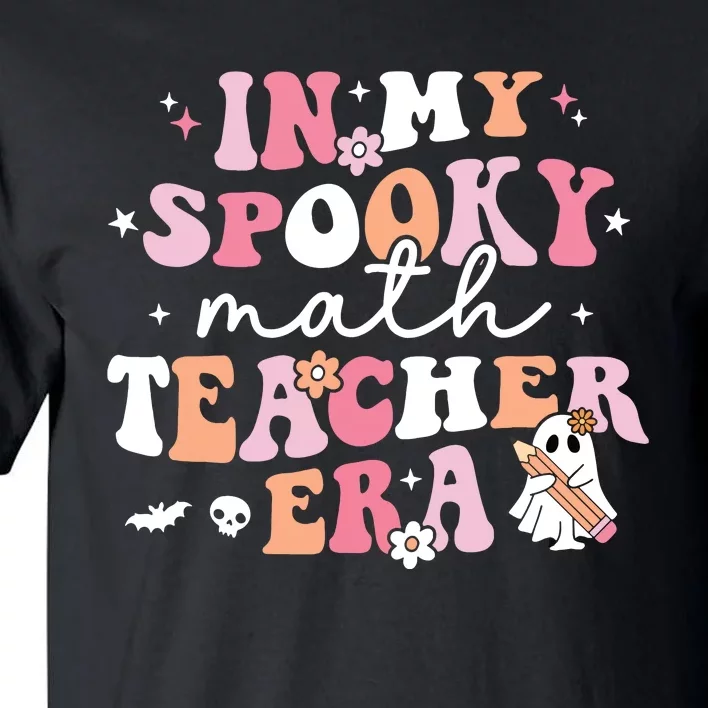 Groovy In My Spooky Math Teacher Era Ghost Funny Halloween Tall T-Shirt