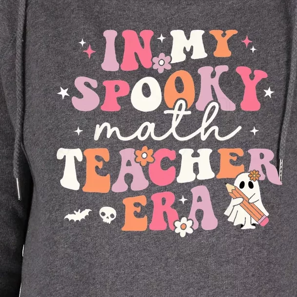 Groovy In My Spooky Math Teacher Era Ghost Funny Halloween Womens Funnel Neck Pullover Hood