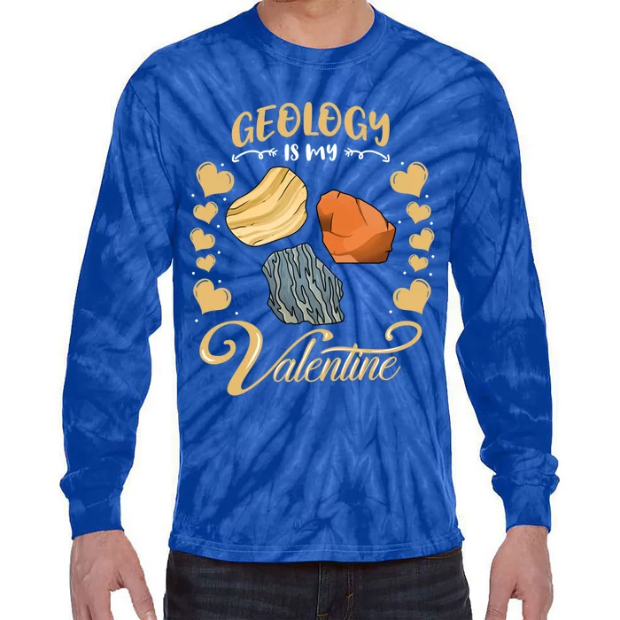 Geology Is My Valentine Geologist Valentines Day Funny Gift Tie-Dye Long Sleeve Shirt