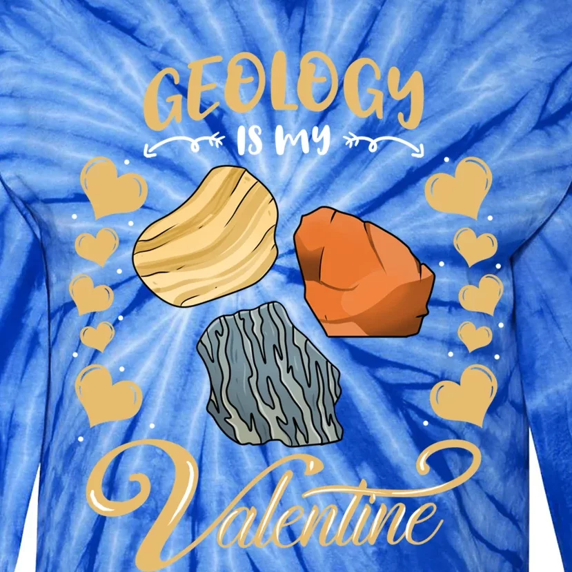 Geology Is My Valentine Geologist Valentines Day Funny Gift Tie-Dye Long Sleeve Shirt