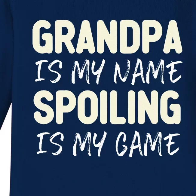 Grandpa Is My Name Spoiling Is My Game Funny Baby Long Sleeve Bodysuit