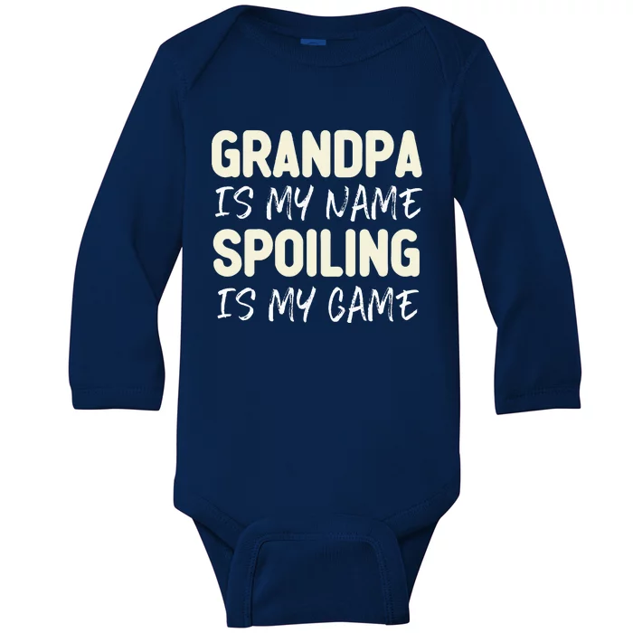 Grandpa Is My Name Spoiling Is My Game Funny Baby Long Sleeve Bodysuit