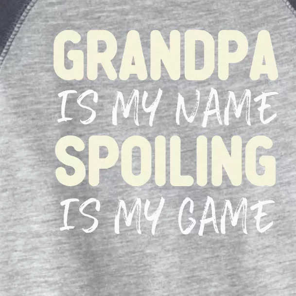 Grandpa Is My Name Spoiling Is My Game Funny Toddler Fine Jersey T-Shirt