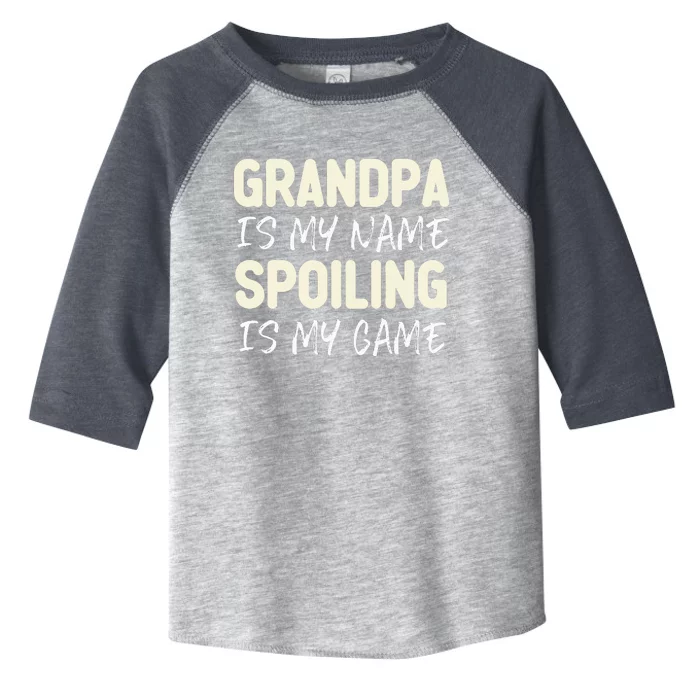 Grandpa Is My Name Spoiling Is My Game Funny Toddler Fine Jersey T-Shirt