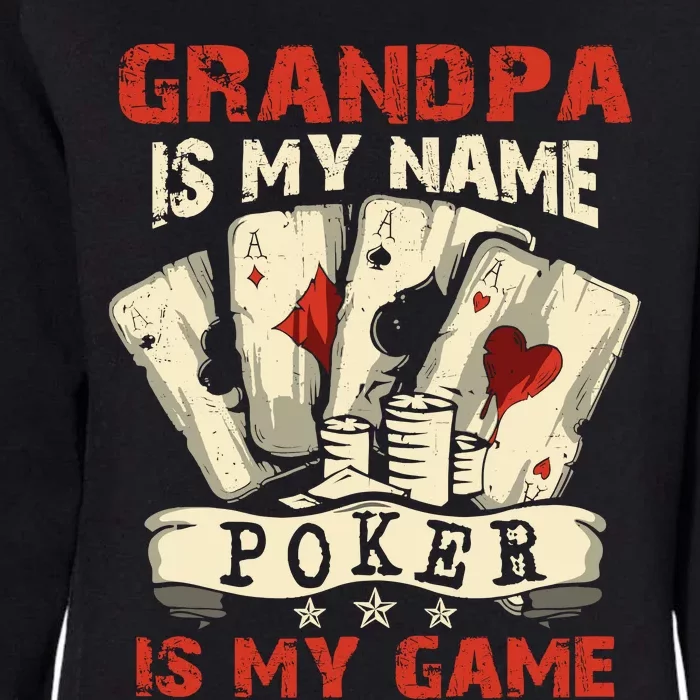 Grandpa Is My Name Poker Is My Game Card Player Casino Womens California Wash Sweatshirt