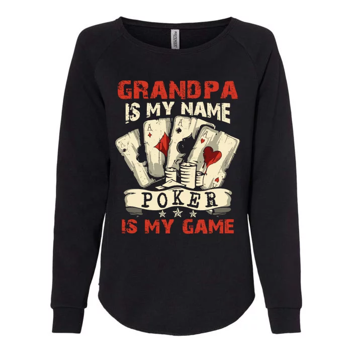 Grandpa Is My Name Poker Is My Game Card Player Casino Womens California Wash Sweatshirt