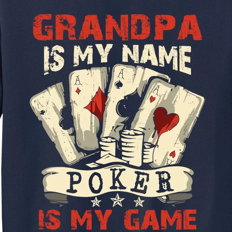 Grandpa Is My Name Poker Is My Game Card Player Casino Tall Sweatshirt