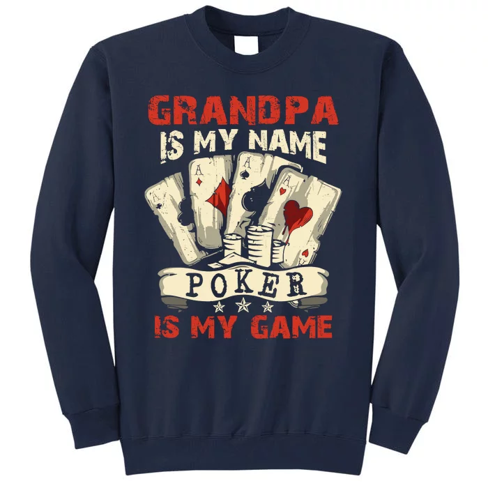 Grandpa Is My Name Poker Is My Game Card Player Casino Tall Sweatshirt