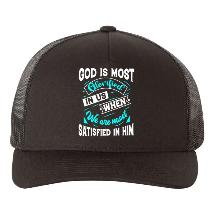 God Is Most Glorified Faith T Yupoong Adult 5-Panel Trucker Hat